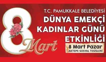 PAMUKKALE BELEDİYESİ’NDEN 8 MART’A ÖZEL PROGRAM
