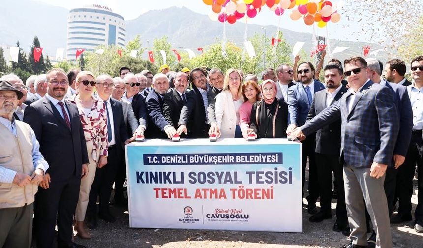 DENİZLİ BÜYÜKŞEHİR BELEDİYESİ KINIKLI SOSYAL TESİSİ’NİN TEMELİ ATILDI